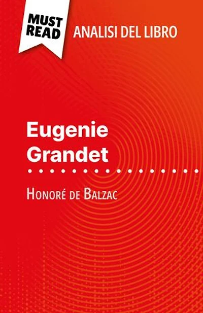 Eugenie Grandet di Honoré de Balzac (Analisi del libro): Analisi completa e sintesi dettagliata del lavoro