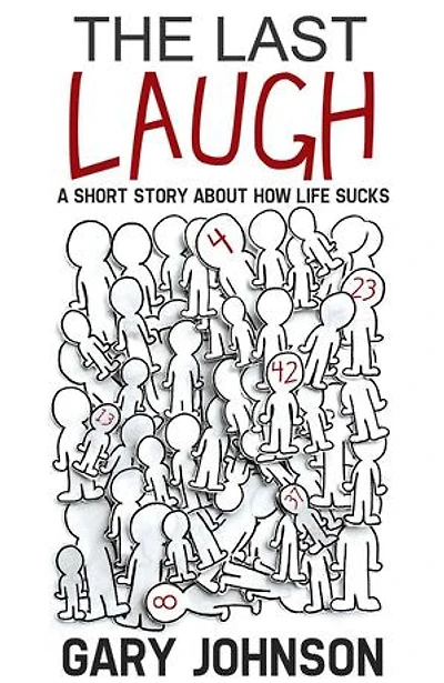 The Last Laugh: A Short Story About How Life Sucks.