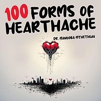 100 Forms of Heartache