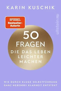 50 Fragen, die das Leben leichter machen: Wie durch kluge Selbstführung ganz nebenbei Klarheit entsteht | Das neue Buch nach dem #1 Bestseller "50 Sätze, die das Leben leichter machen"