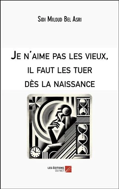 Je n'aime pas les vieux, il faut les tuer dès la naissance