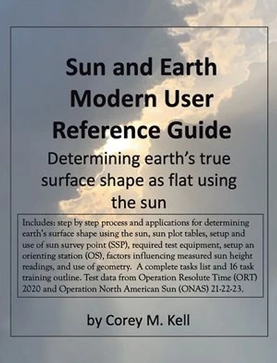Sun and Earth Modern User Reference Guide: Determining earth’s true surface shape as flat using the sun