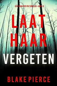 Laat Haar Vergeten (Een Fiona Red FBI Thriller—Boek 9)