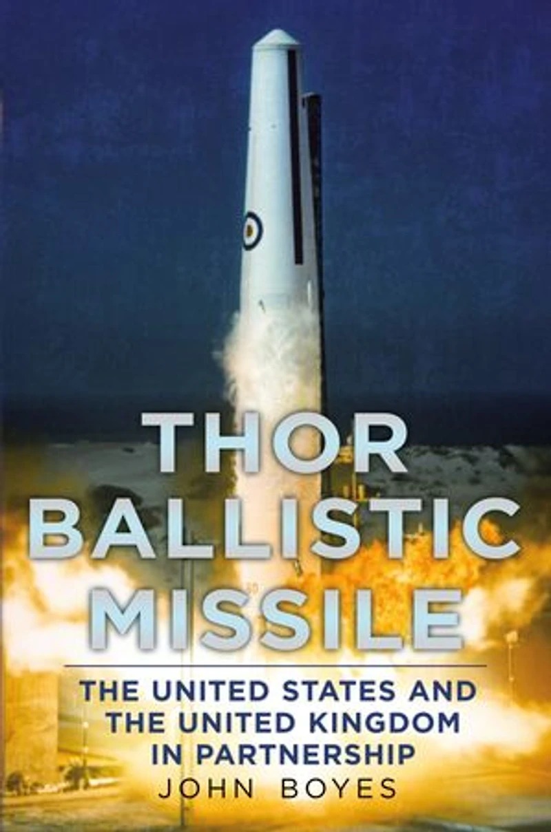 Thor Ballistic Missile: the United States and Kingdom Partnership