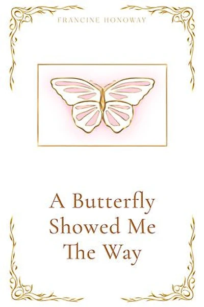 A Butterfly Showed Me The Way