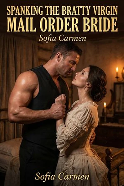 Spanking The Bratty Virgin Mail Order Bride: A Full-Length Steamy DDLG Age Play Romance Novel