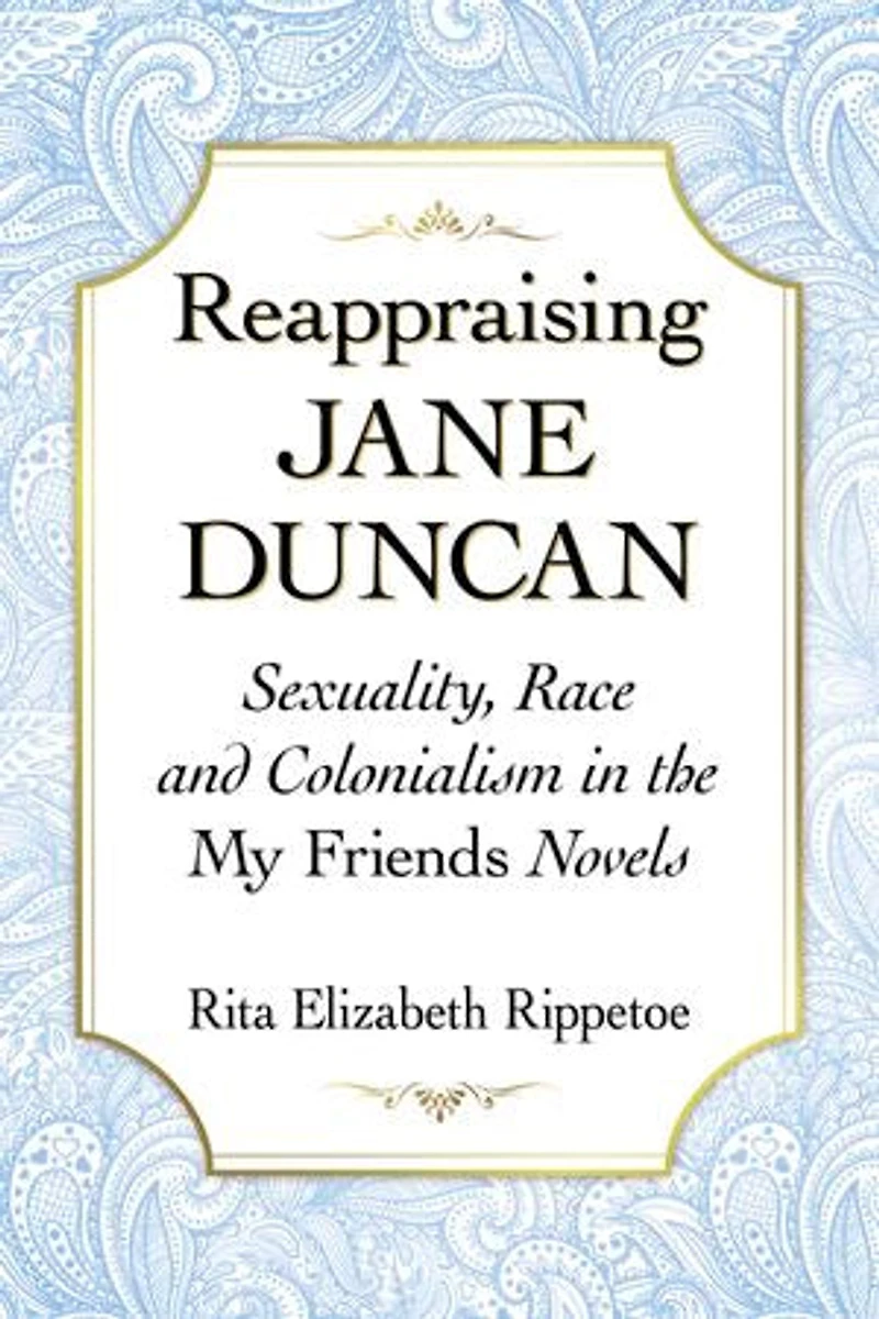 Reappraising Jane Duncan: Sexuality, Race And Colonialism The My Friends Novels