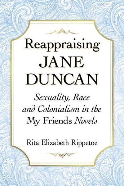 Reappraising Jane Duncan: Sexuality, Race And Colonialism The My Friends Novels