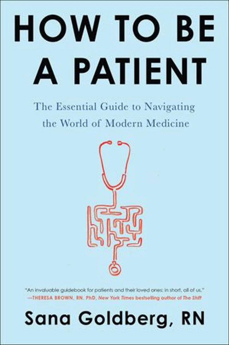 How to Be a Patient: the Essential Guide Navigating World of Modern Medicine