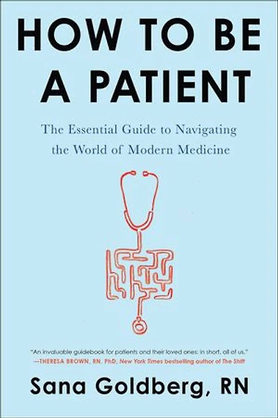 How to Be a Patient: the Essential Guide Navigating World of Modern Medicine