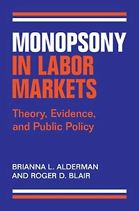 Monopsony in Labor Markets: Theory, Evidence, and Public Policy