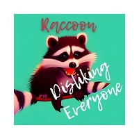 Raccoon: Disliking Everyone: Discover the Adventures of the Raccoon Who Disliked Everyone