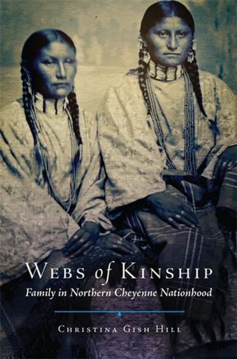 Webs of Kinship: Family Northern Cheyenne Nationhood