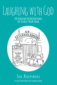 Laughing with God:: 40 Fun Faith Devotions to Tickle Your Soul