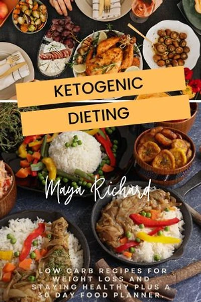 Ketogenic Dieting: Low Carb Recipes For Weight Loss And Staying Healthy