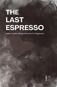 The Last Espresso: Italian-English Bilingual Stories for Beginners