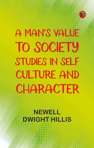 A Man's Value to Society: Studies in Self Culture and Character