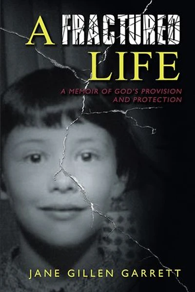 A Fractured Life: Memoir of God's Provision and Protection
