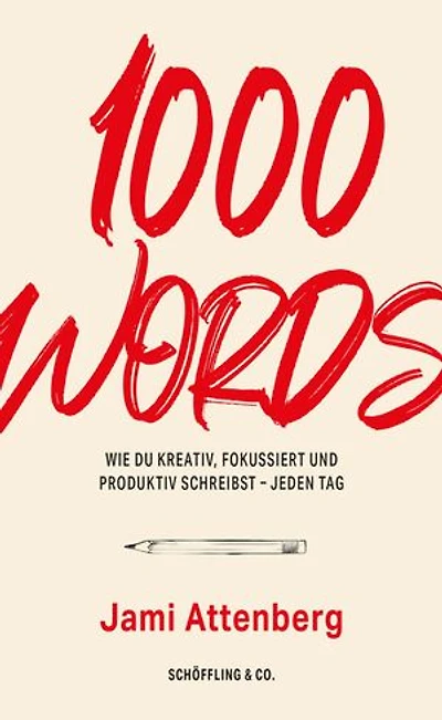1000 Words: Wie du kreativ, fokussiert und produktiv schreibst – jeden Tag