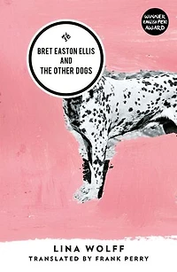 Bret Easton Ellis and the Other Dogs