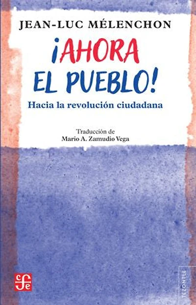 ¡Ahora el pueblo!: Hacia la revolución ciudadana