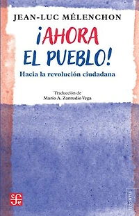 ¡Ahora el pueblo!: Hacia la revolución ciudadana