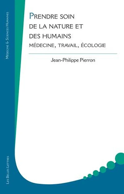 Prendre soin de la nature et des humains: Médecine, travail, écologie