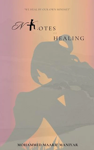 NOTES OF HEALING: A Journey Through Quiet Strength and Self-Discovery