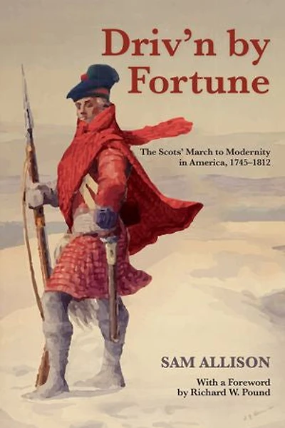 Driv'n by Fortune: The Scots' March to Modernity America, 1745–1812