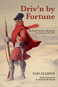 Driv'n by Fortune: The Scots' March to Modernity America, 1745–1812