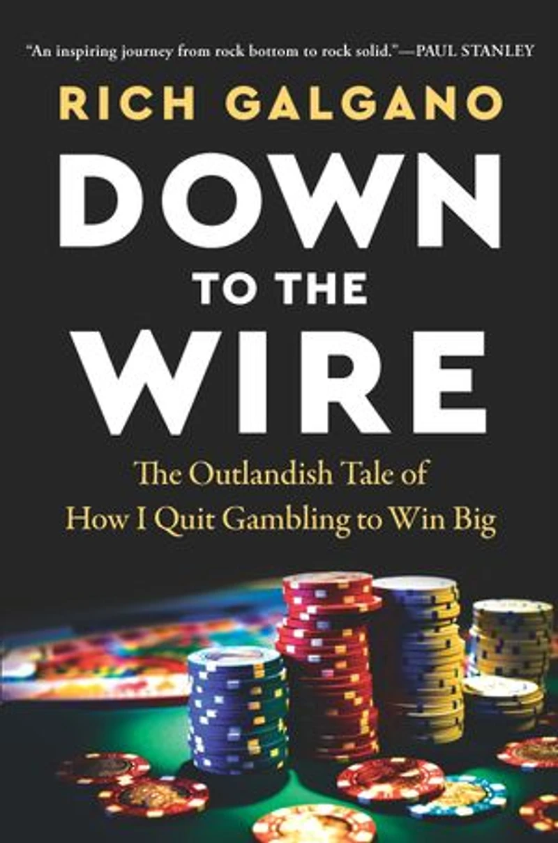 Down to the Wire: The Outlandish Tale of How I Quit Gambling to Win Big