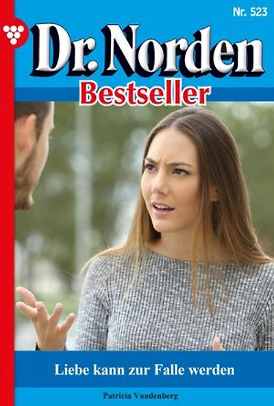 Liebe kann zur Falle werden: Dr. Norden Bestseller 523 – Arztroman