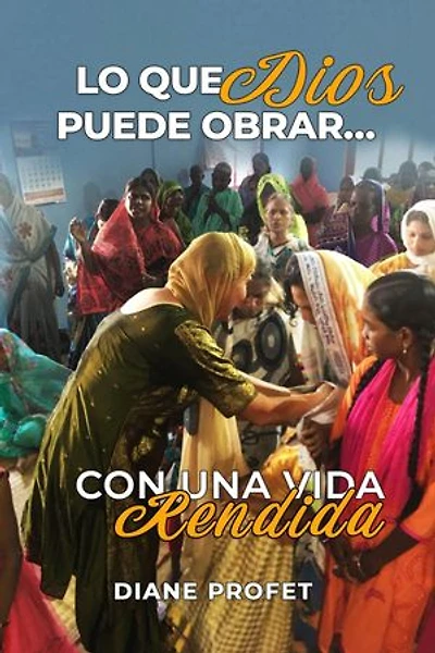 Lo que Dios Puede Obrar...: Con una Vida Rendida
