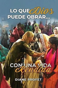 Lo que Dios Puede Obrar...: Con una Vida Rendida