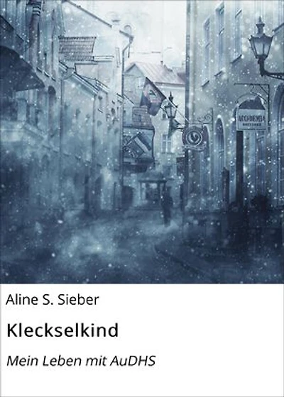 Kleckselkind: Mein Leben mit AuDHS