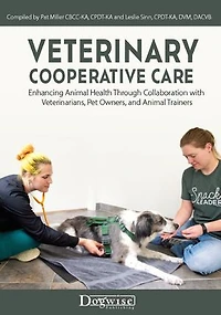 Veterinary Cooperative Care: Enhancing Animal Health Through Collaboration with Veterinarians, Pet Owners, and Trainers