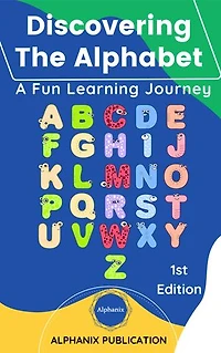 Discovering The Alphabet: A Fun Learning Journey