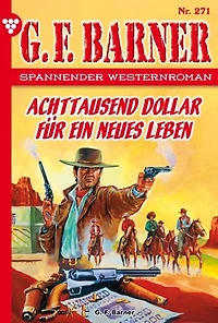 Achttausend Dollar für ein neues Leben: G.F. Barner 271 – Western