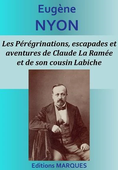 Les Pérégrinations, escapades et aventures de Claude La Ramée et de son cousin Labiche