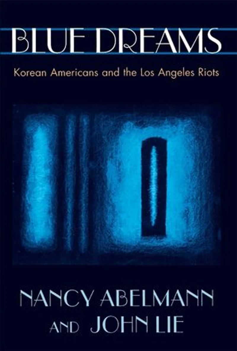 Blue Dreams: Korean Americans and the Los Angeles Riots