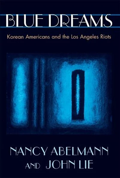 Blue Dreams: Korean Americans and the Los Angeles Riots