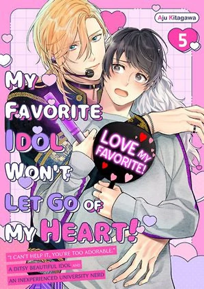 My Favorite Idol Won't Let Go of My Heart!: Volume 5