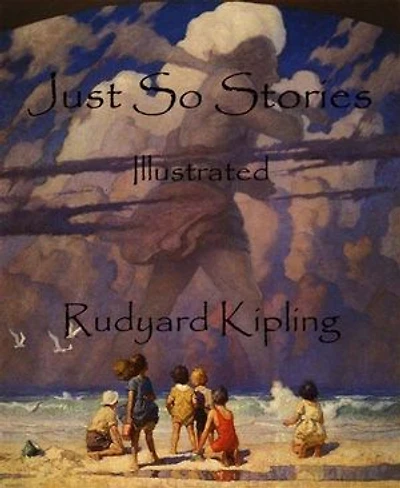 Just So Stories (Illustrated): Illustrated