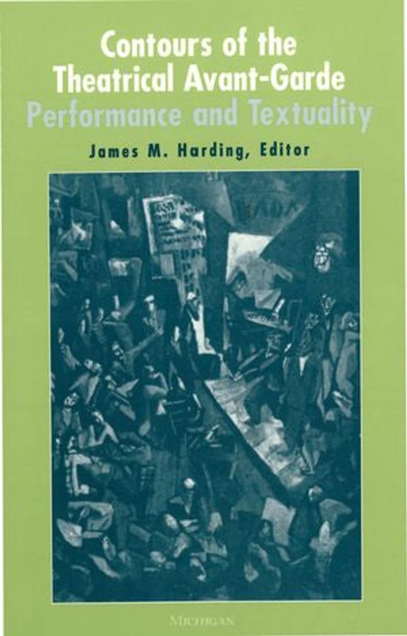 Contours of the Theatrical Avant-Garde: Performance and Textuality