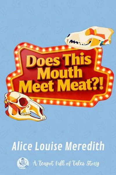 Does This Mouth Meet Meat?!: A Teapot Full of Tales, #38
