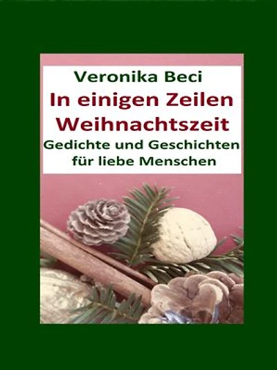 In einigen Zeilen Weihnachtszeit: Gedichte und Geschichten für liebe Menschen
