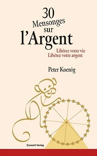 30 Mensonges sur l'Argent: Libérez votre vie – Libérez votre argent