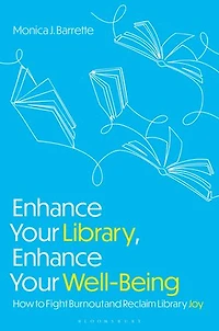 Enhance Your Library, Well-Being: How to Fight Burnout and Reclaim Library Joy