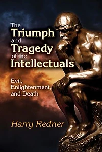 The Triumph and Tragedy of the Intellectuals: Evil, Enlightenment, and Death
