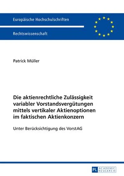 Die aktienrechtliche Zulaessigkeit variabler Vorstandsverguetungen mittels vertikaler Aktienoptionen im faktischen Aktienkonzern: Unter Beruecksichtigung des VorstAG
